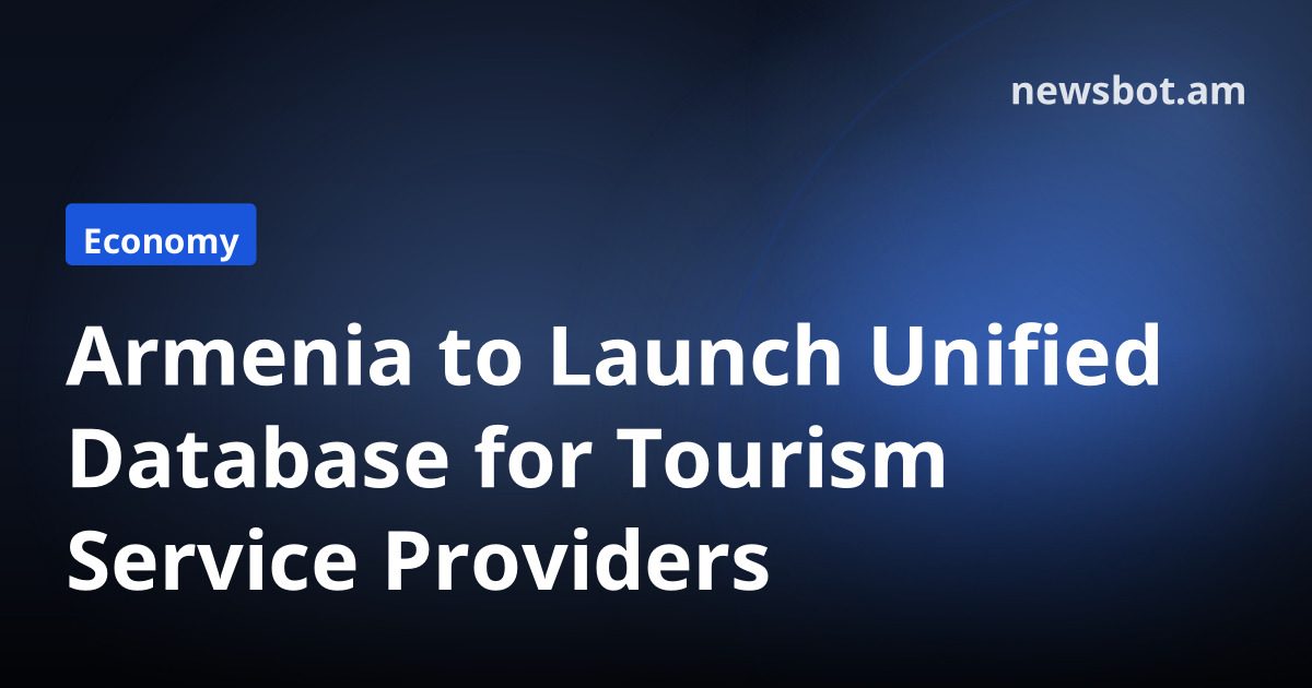 Armenia to Launch Unified Database for Tourism Service Providers