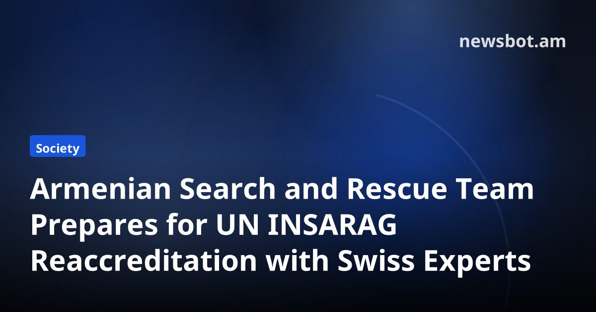 Armenian Search and Rescue Team Prepares for UN INSARAG Reaccreditation with Swiss Experts