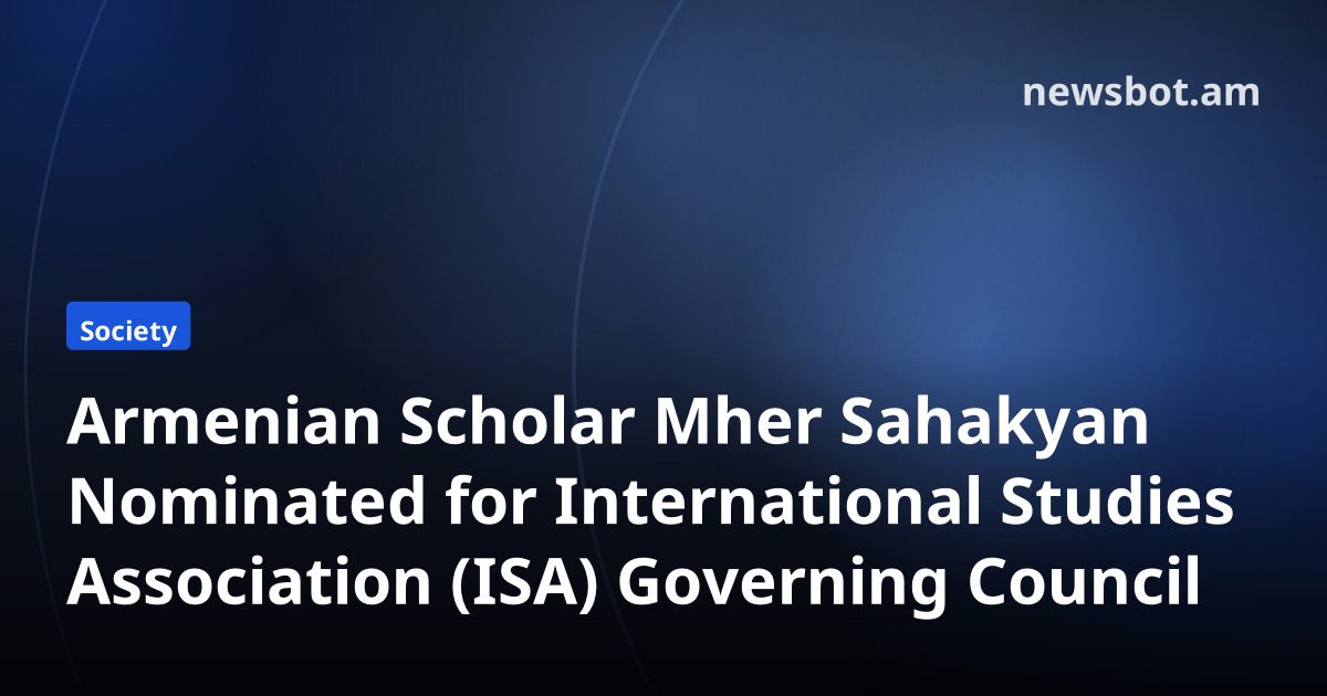 Armenian Scholar Mher Sahakyan Nominated for International Studies Association (ISA) Governing Council